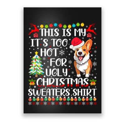ItS Too Hot For Ugly Christmas Sweaters Corgi Dog Poster