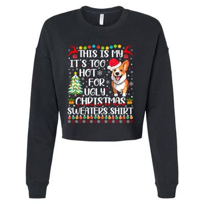 ItS Too Hot For Ugly Christmas Sweaters Corgi Dog Cropped Pullover Crew