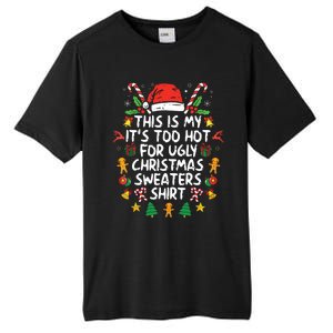 Its Too Hot For Ugly Christmas Funny Xmas Tall Fusion ChromaSoft Performance T-Shirt