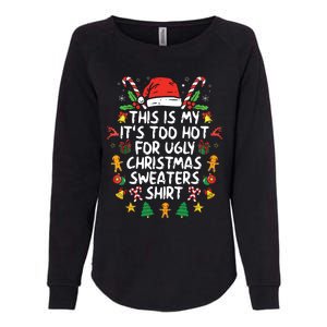 Its Too Hot For Ugly Christmas Funny Xmas Womens California Wash Sweatshirt