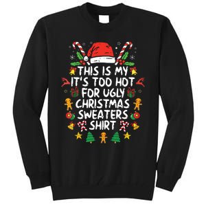 Its Too Hot For Ugly Christmas Funny Xmas Tall Sweatshirt