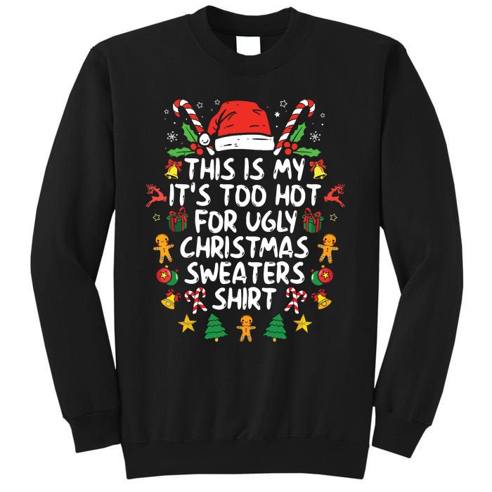 Its Too Hot For Ugly Christmas Funny Xmas Tall Sweatshirt