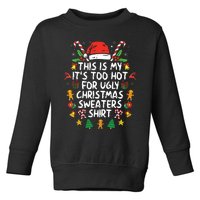 Its Too Hot For Ugly Christmas Funny Xmas Toddler Sweatshirt