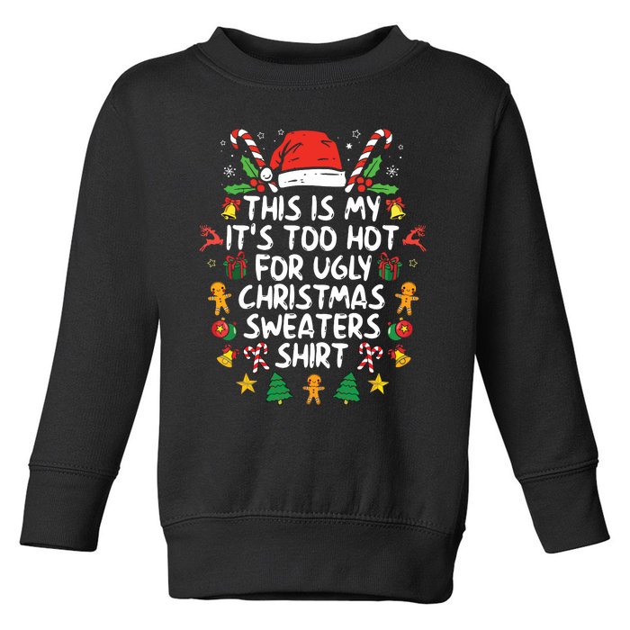 Its Too Hot For Ugly Christmas Funny Xmas Toddler Sweatshirt