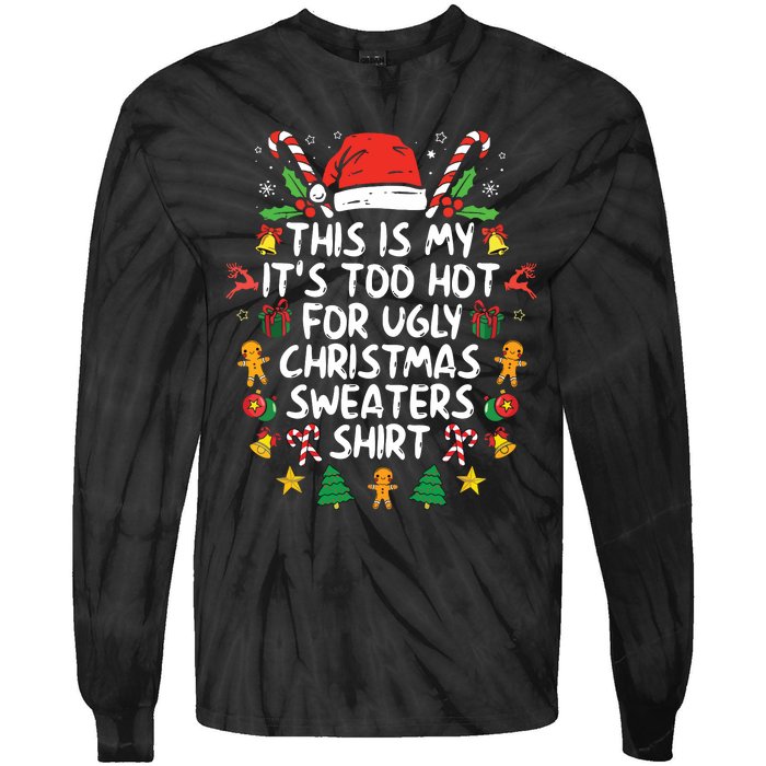 Its Too Hot For Ugly Christmas Funny Xmas Tie-Dye Long Sleeve Shirt