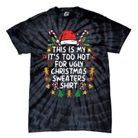 Its Too Hot For Ugly Christmas Funny Xmas Tie-Dye T-Shirt