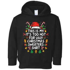 Its Too Hot For Ugly Christmas Funny Xmas Toddler Hoodie