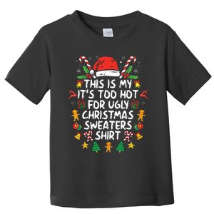 Its Too Hot For Ugly Christmas Funny Xmas Toddler T-Shirt