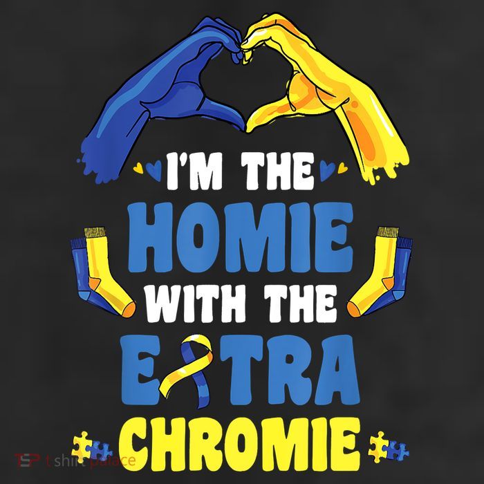I'm The Homie With Extra Chromie Down Syndrome Awareness Day Cool Comfort Performance Bucket Hat
