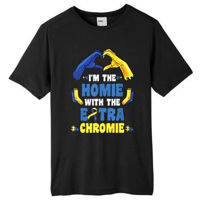 I'm The Homie With Extra Chromie Down Syndrome Awareness Day Tall Fusion ChromaSoft Performance T-Shirt