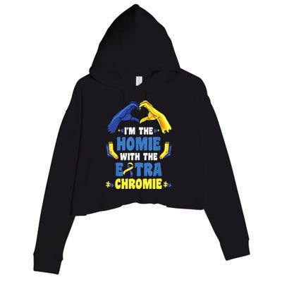 I'm The Homie With Extra Chromie Down Syndrome Awareness Day Crop Fleece Hoodie