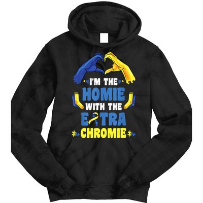 I'm The Homie With Extra Chromie Down Syndrome Awareness Day Tie Dye Hoodie