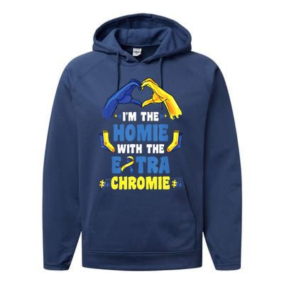 I'm The Homie With Extra Chromie Down Syndrome Awareness Day Performance Fleece Hoodie