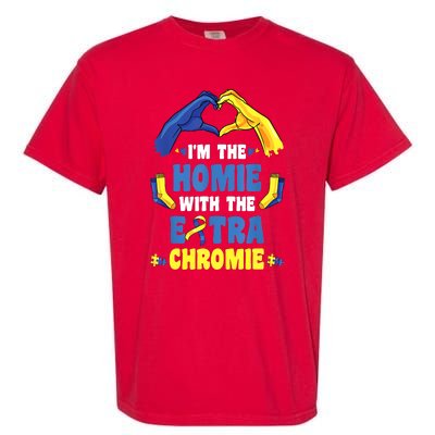 I'm The Homie With Extra Chromie Down Syndrome Awareness Day Garment-Dyed Heavyweight T-Shirt