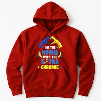 I'm The Homie With Extra Chromie Down Syndrome Awareness Day Hoodie