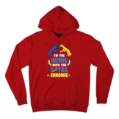 I'm The Homie With Extra Chromie Down Syndrome Awareness Day Hoodie