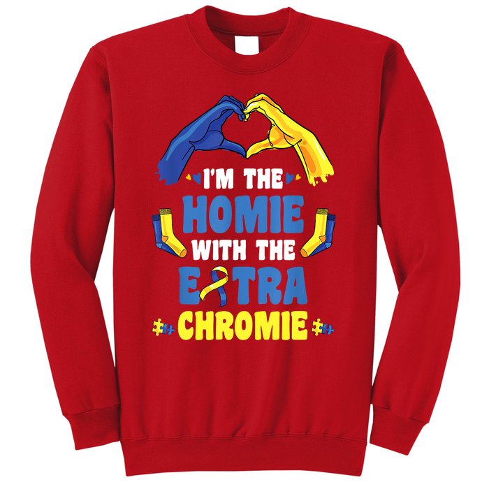 I'm The Homie With Extra Chromie Down Syndrome Awareness Day Sweatshirt