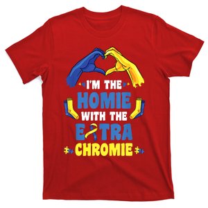 I'm The Homie With Extra Chromie Down Syndrome Awareness Day T-Shirt