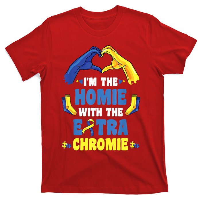 I'm The Homie With Extra Chromie Down Syndrome Awareness Day T-Shirt