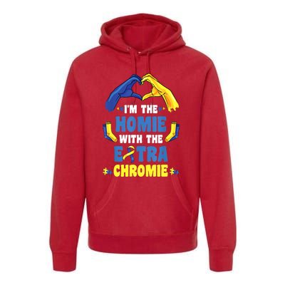 I'm The Homie With Extra Chromie Down Syndrome Awareness Day Premium Hoodie