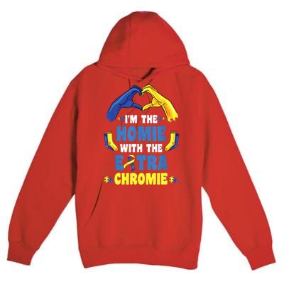 I'm The Homie With Extra Chromie Down Syndrome Awareness Day Premium Pullover Hoodie