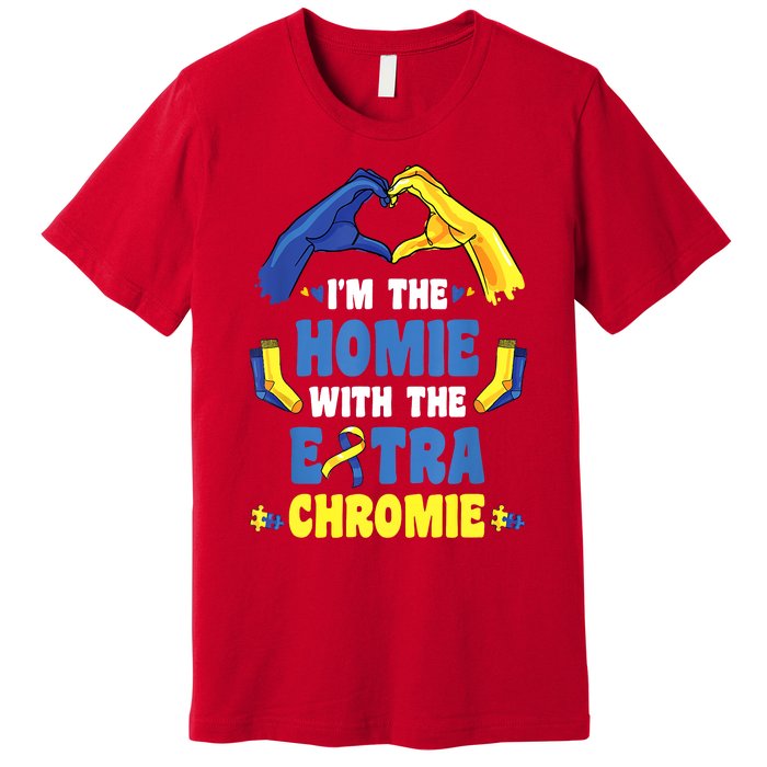 I'm The Homie With Extra Chromie Down Syndrome Awareness Day Premium T-Shirt