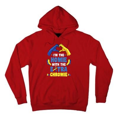 I'm The Homie With Extra Chromie Down Syndrome Awareness Day Tall Hoodie