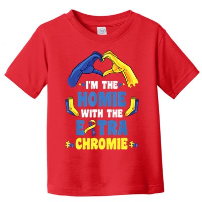 I'm The Homie With Extra Chromie Down Syndrome Awareness Day Toddler T-Shirt