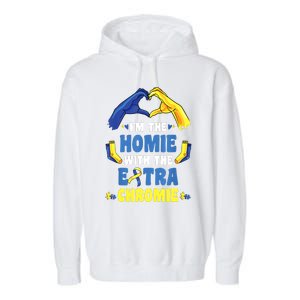 I'm The Homie With Extra Chromie Down Syndrome Awareness Day Garment-Dyed Fleece Hoodie