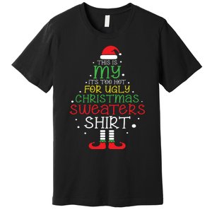 Its Too Hot For Ugly Christmas Shirts Funny Xmas Women Premium T-Shirt