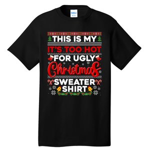 Its Too Hot For Ugly Christmas Sweater Pajamas Xmas Family Tall T-Shirt