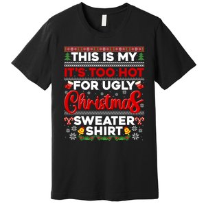 Its Too Hot For Ugly Christmas Sweater Pajamas Xmas Family Premium T-Shirt