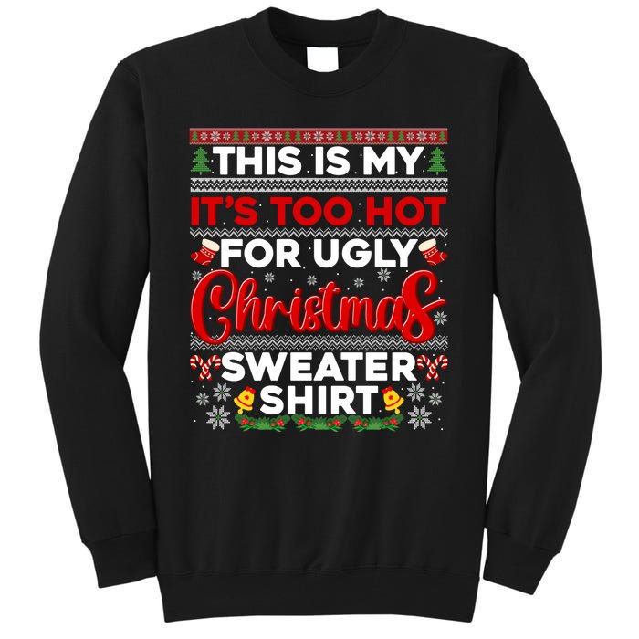 Its Too Hot For Ugly Christmas Sweater Pajamas Xmas Family Tall Sweatshirt