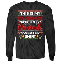 Its Too Hot For Ugly Christmas Sweater Pajamas Xmas Family Tie-Dye Long Sleeve Shirt