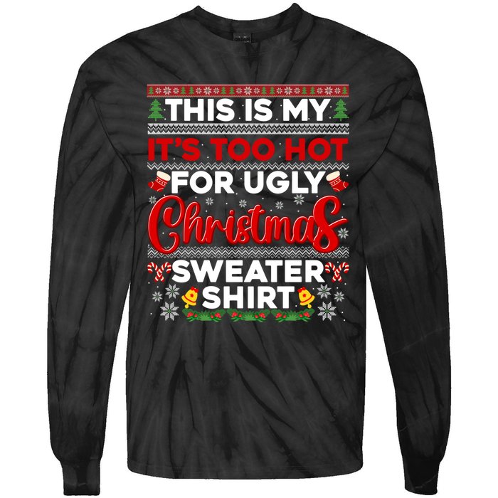 Its Too Hot For Ugly Christmas Sweater Pajamas Xmas Family Tie-Dye Long Sleeve Shirt