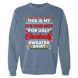 Its Too Hot For Ugly Christmas Sweater Pajamas Xmas Family Garment-Dyed Sweatshirt