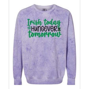 Irish Today Hungover Tomorrow Funny St Patricks Day Colorblast Crewneck Sweatshirt