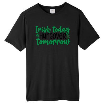 Irish Today Hungover Tomorrow Funny St Patricks Day Tall Fusion ChromaSoft Performance T-Shirt