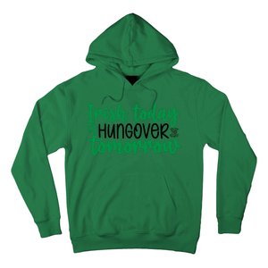 Irish Today Hungover Tomorrow Funny St Patricks Day Hoodie