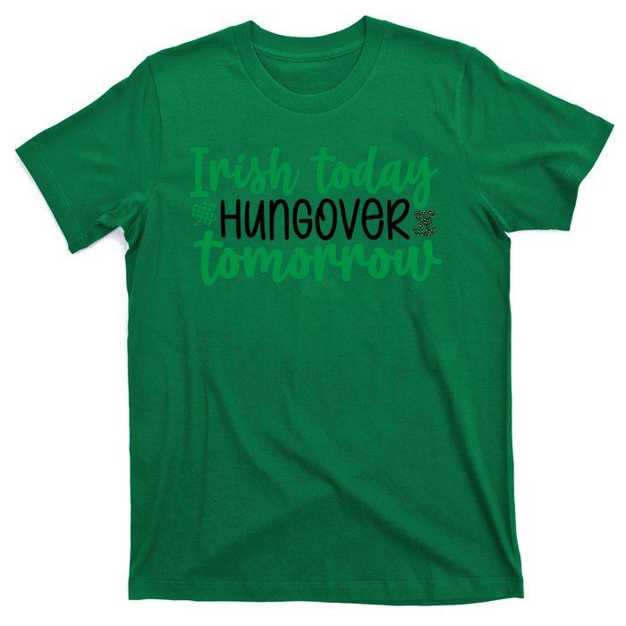 Irish Today Hungover Tomorrow Funny St Patricks Day T-Shirt