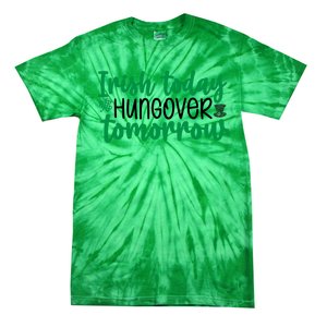 Irish Today Hungover Tomorrow Funny St Patricks Day Tie-Dye T-Shirt