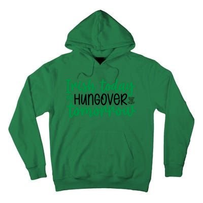 Irish Today Hungover Tomorrow Funny St Patricks Day Tall Hoodie