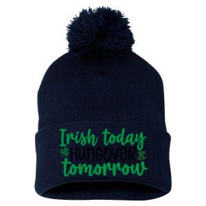 Irish Today Hungover Tomorrow Funny St Patricks Day Pom Pom 12in Knit Beanie