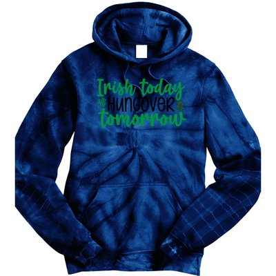 Irish Today Hungover Tomorrow Funny St Patricks Day Tie Dye Hoodie