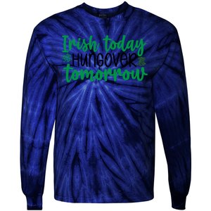 Irish Today Hungover Tomorrow Funny St Patricks Day Tie-Dye Long Sleeve Shirt