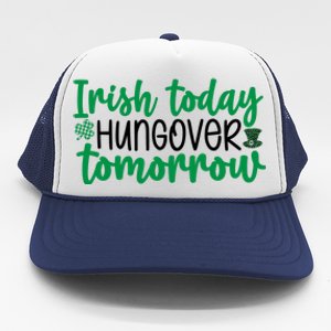 Irish Today Hungover Tomorrow Funny St Patricks Day Trucker Hat