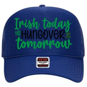 Irish Today Hungover Tomorrow Funny St Patricks Day High Crown Mesh Back Trucker Hat