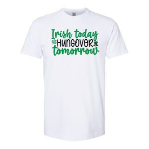 Irish Today Hungover Tomorrow Funny St Patricks Day Softstyle CVC T-Shirt