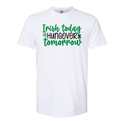 Irish Today Hungover Tomorrow Funny St Patricks Day Softstyle CVC T-Shirt