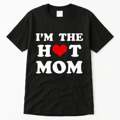 IM The Hot Mom Funny Mom Tall T-Shirt